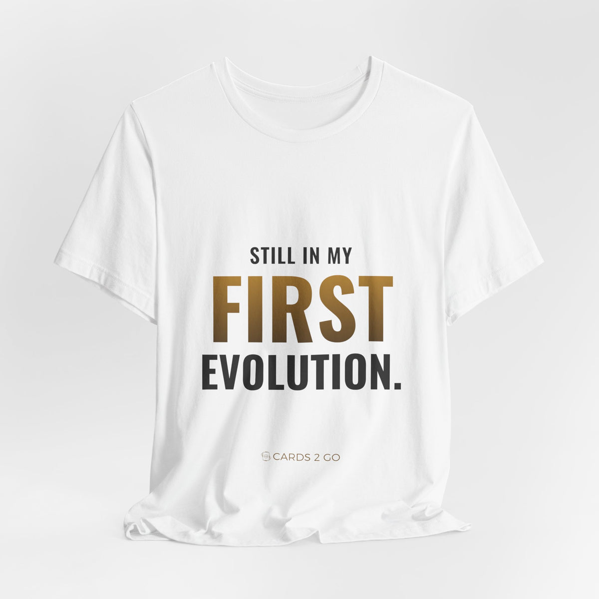 Still In My First Evolution Tee
