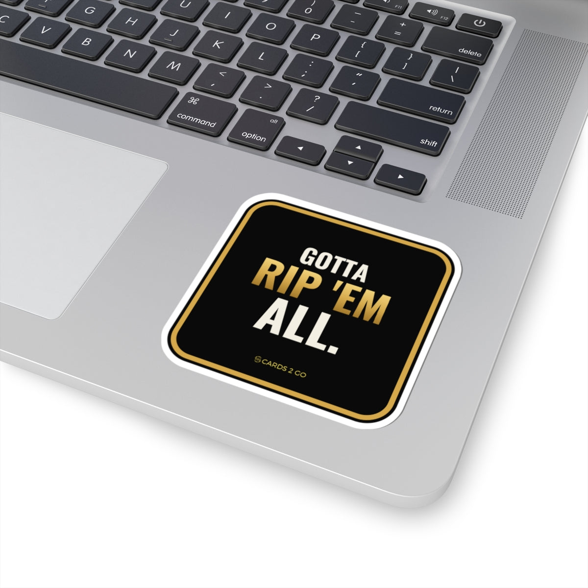 Gotta Rip 'Em All Sticker