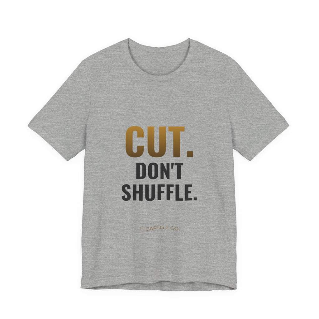 Cut. Don't Shuffle. Tee