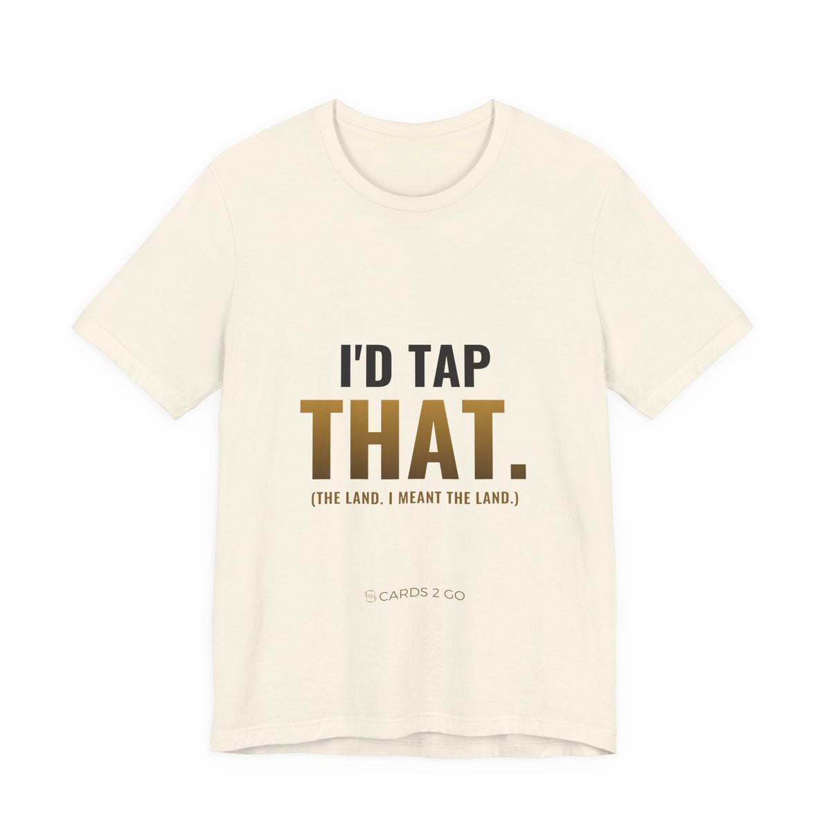 I'd Tap That (The Land) Tee