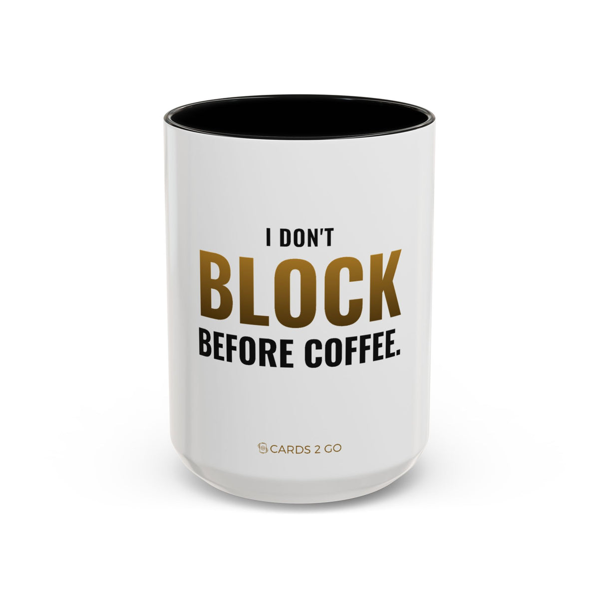 I Don't Block Before Coffee Mug