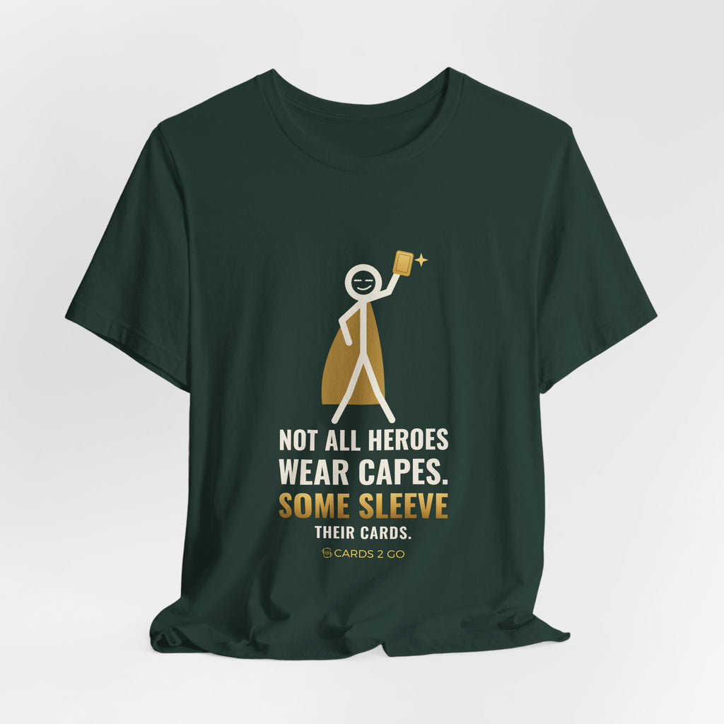 Not All Heroes Wear Capes. Some Sleeve Their Cards. Illustrated Tee