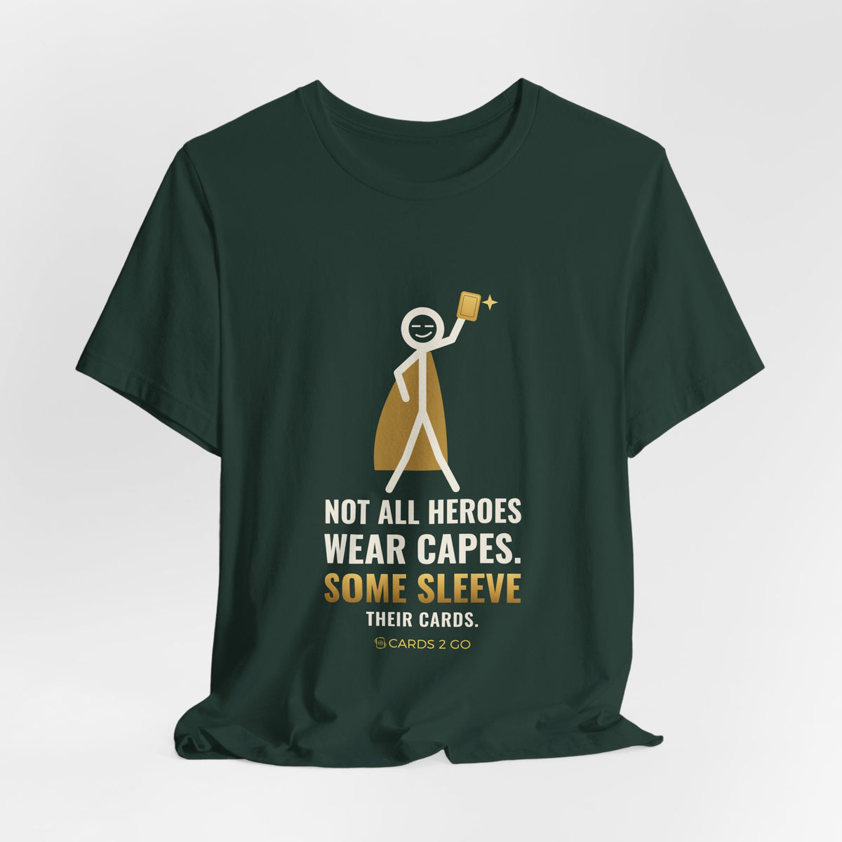 Not All Heroes Wear Capes. Some Sleeve Their Cards. Illustrated Tee