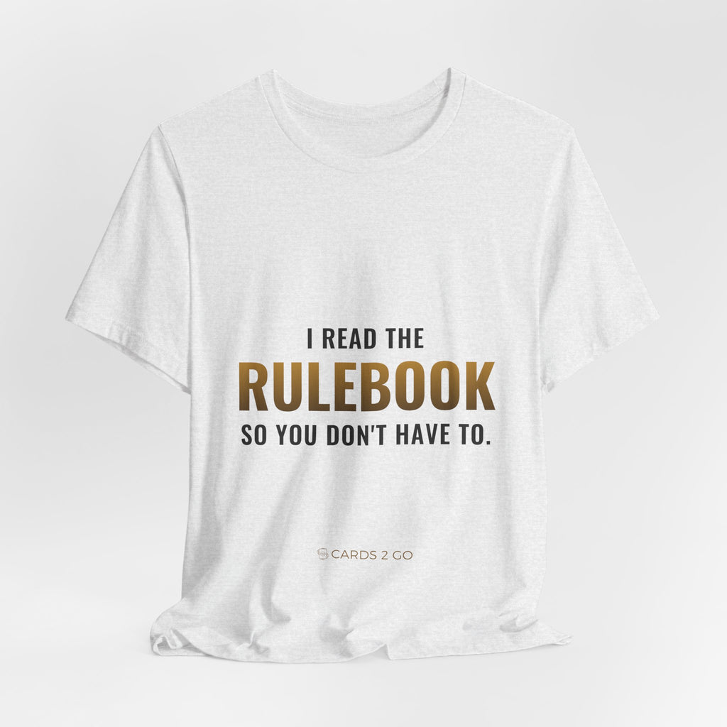I Read The Rulebook So You Don't Have To Tee