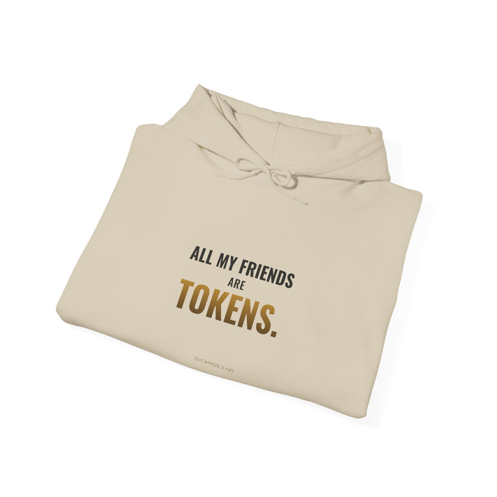 All My Friends Are Tokens Hoodie