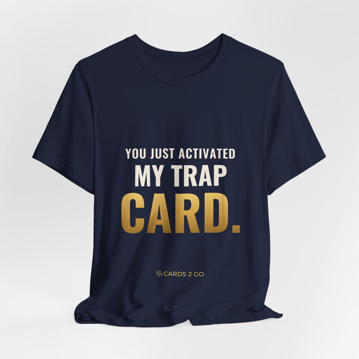 You Just Activated My Trap Card Tee