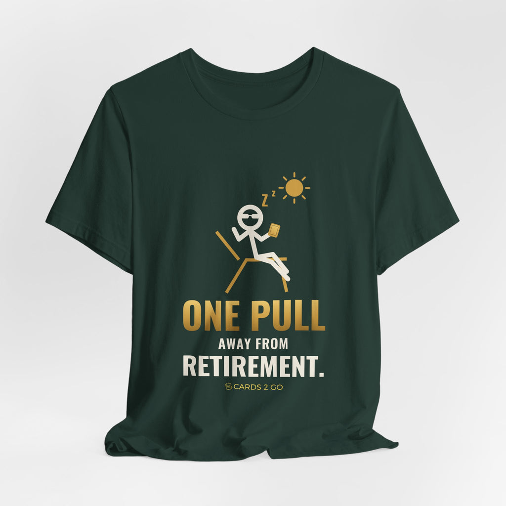 One Pull Away From Retirement Illustrated Tee