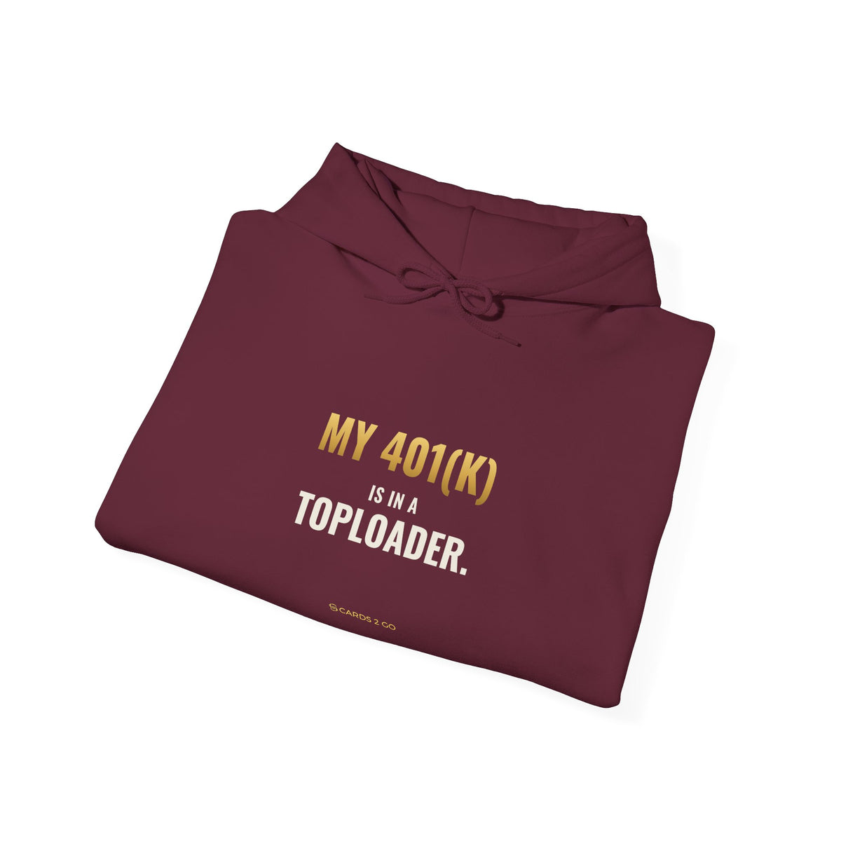 My 401(k) Is In A Toploader Hoodie