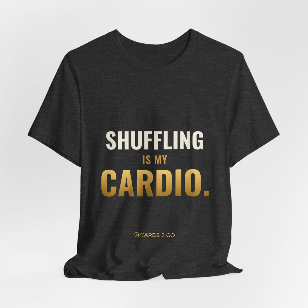 Shuffling Is My Cardio Tee