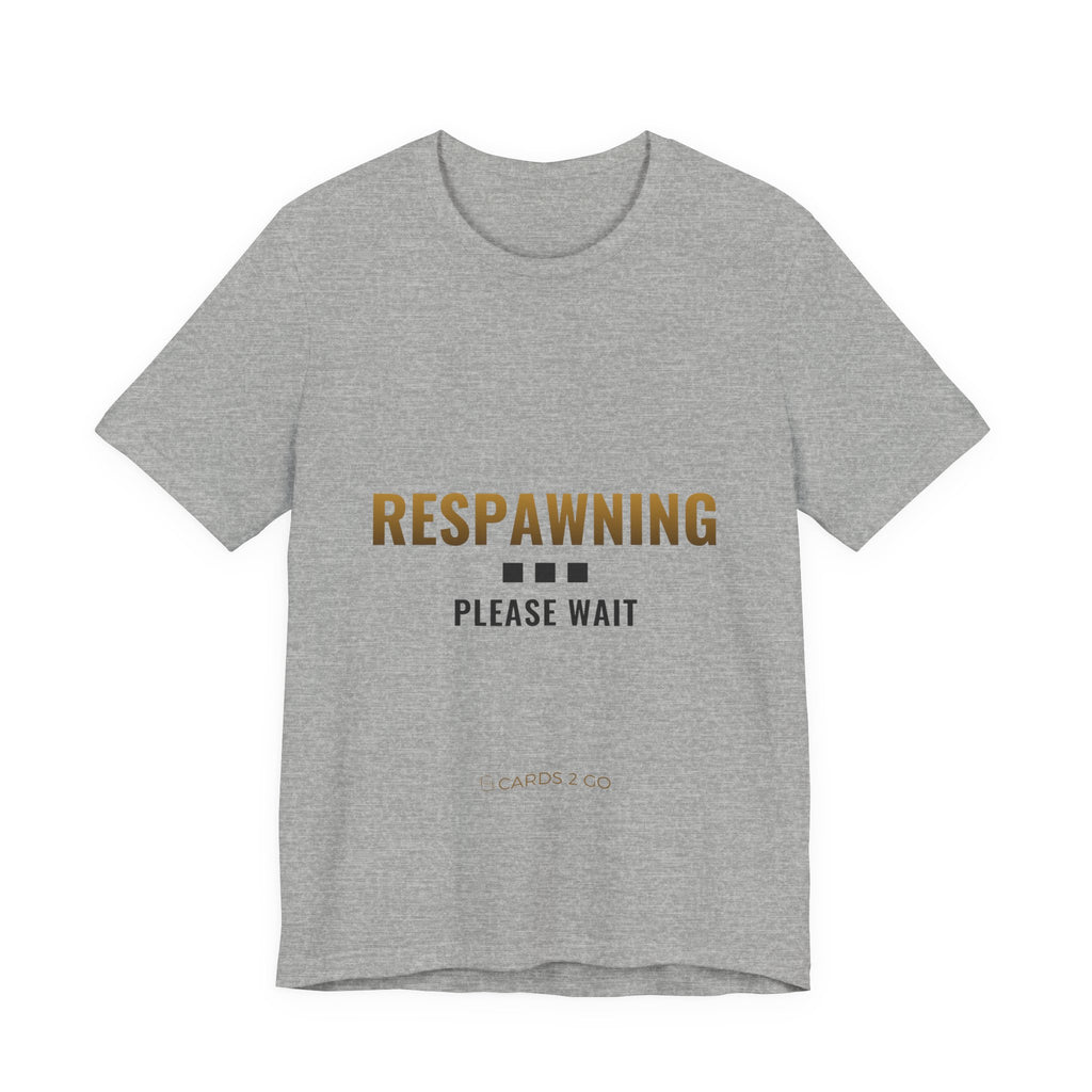 Respawning... Please Wait Tee
