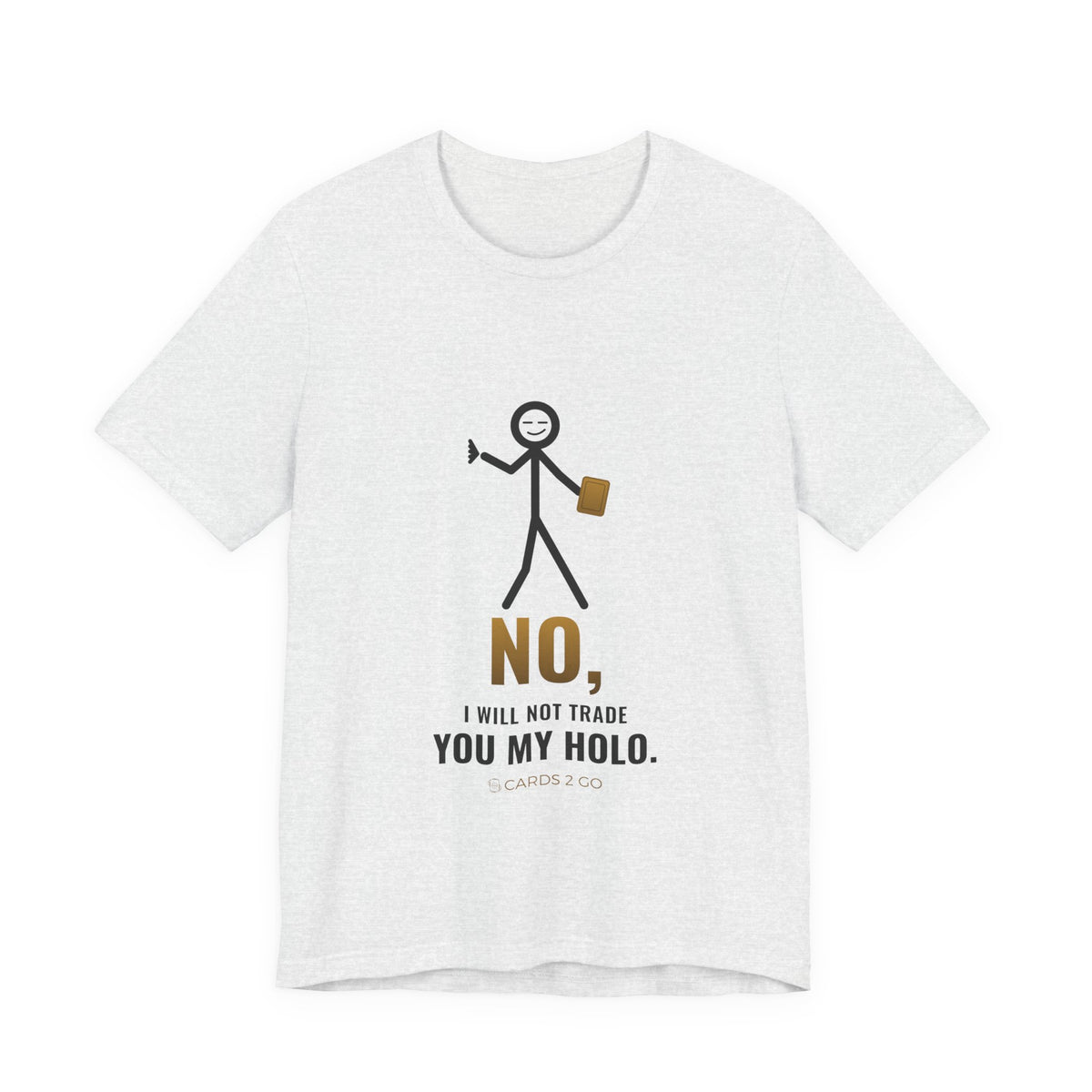 No, I Will Not Trade You My Holo Illustrated Tee