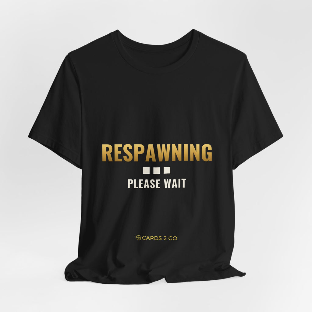 Respawning... Please Wait Tee