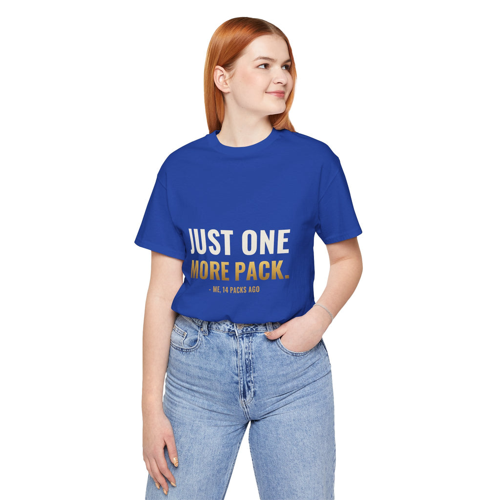Just One More Pack Tee