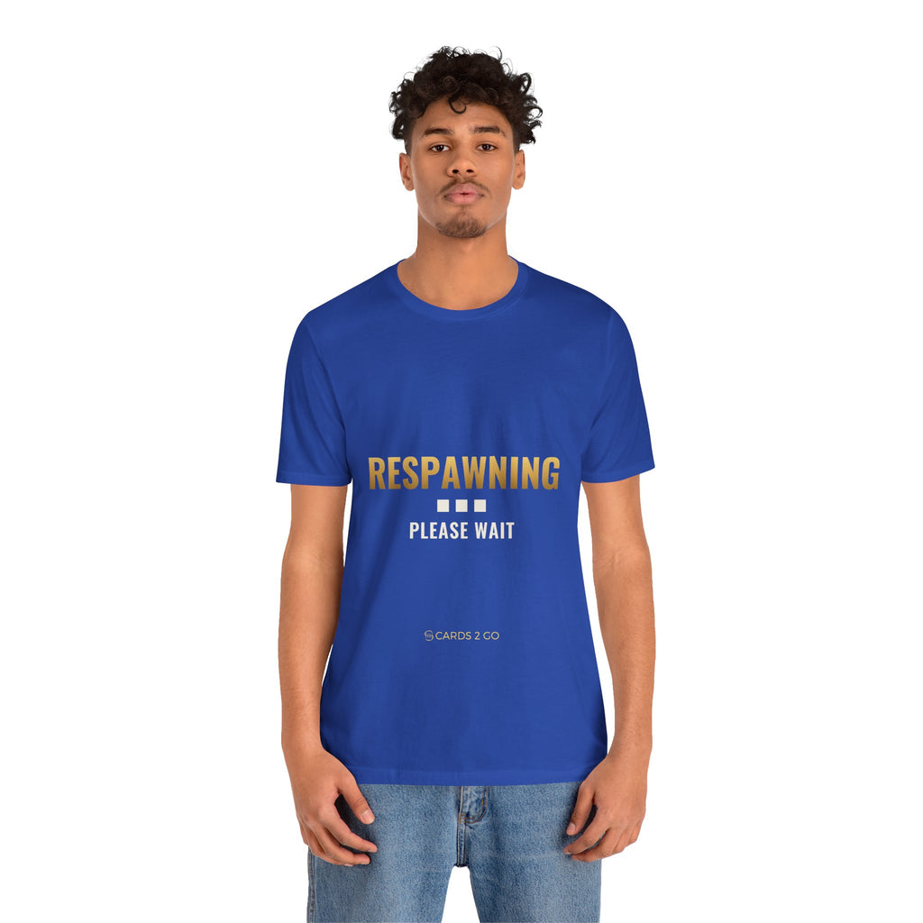 Respawning... Please Wait Tee