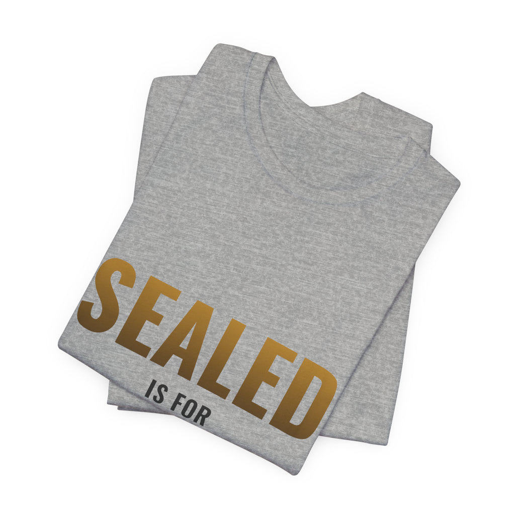 Sealed Is For Cowards Tee