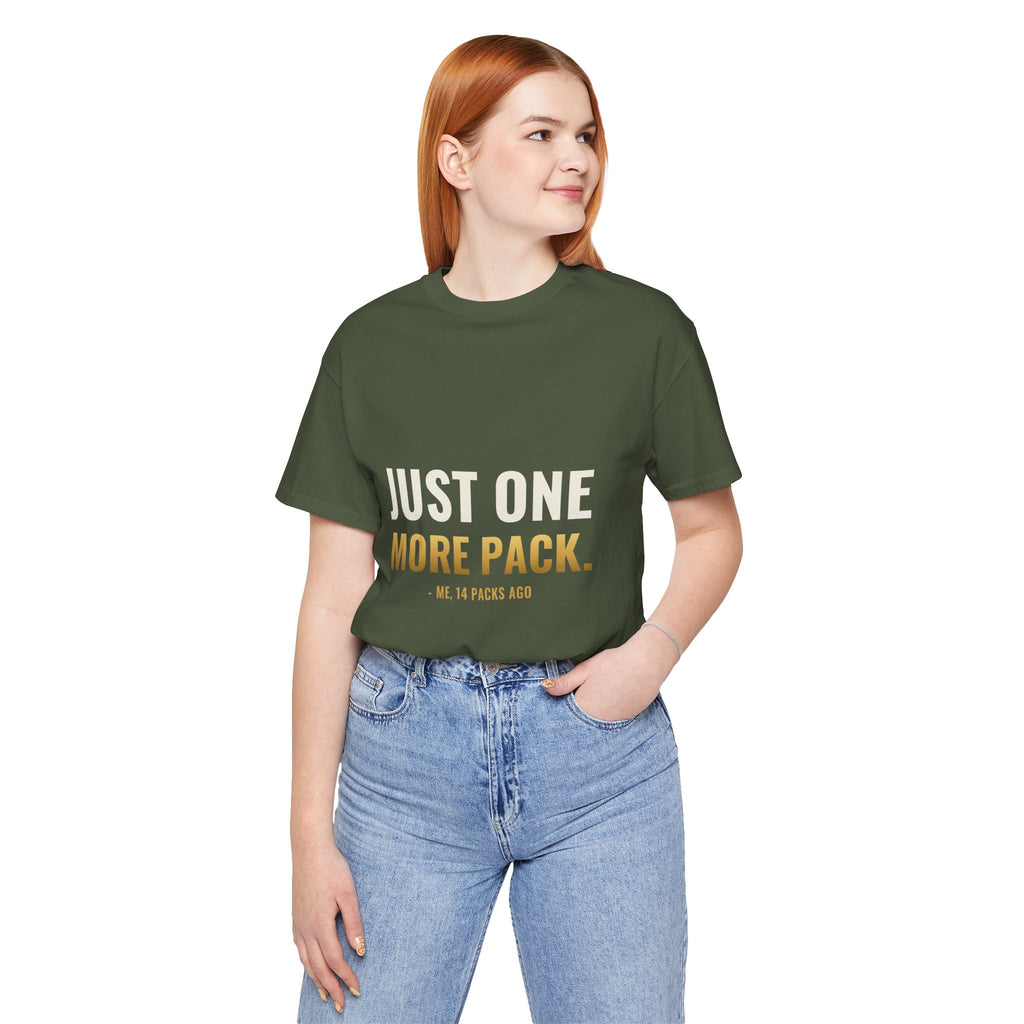 Just One More Pack Tee