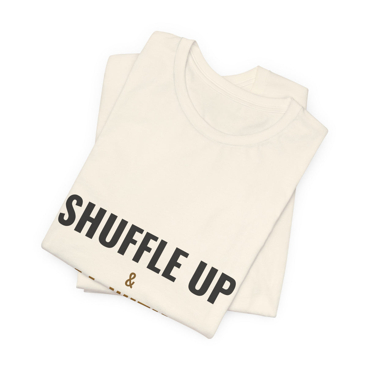 Shuffle Up & Deal With It Tee