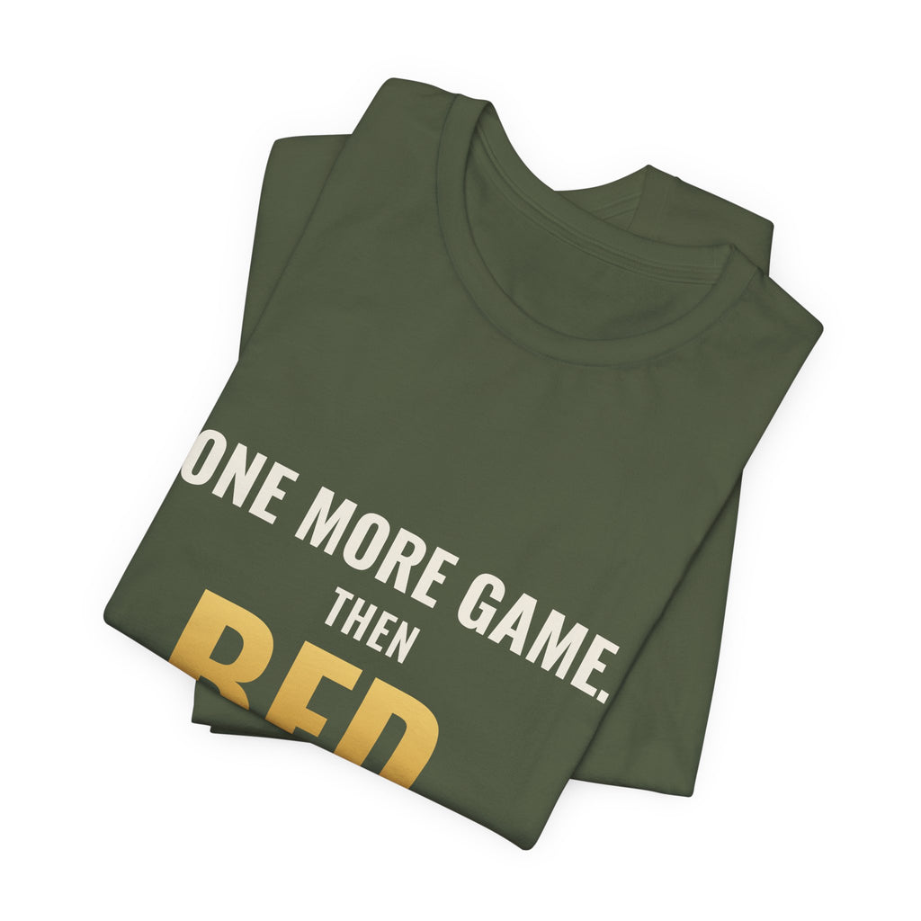 One More Game, Then Bed Tee