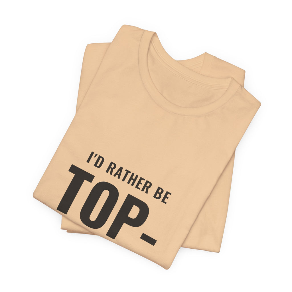 I'd Rather Be Top-Decking Tee