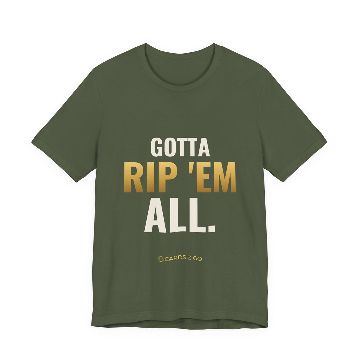 Gotta Rip 'Em All Tee