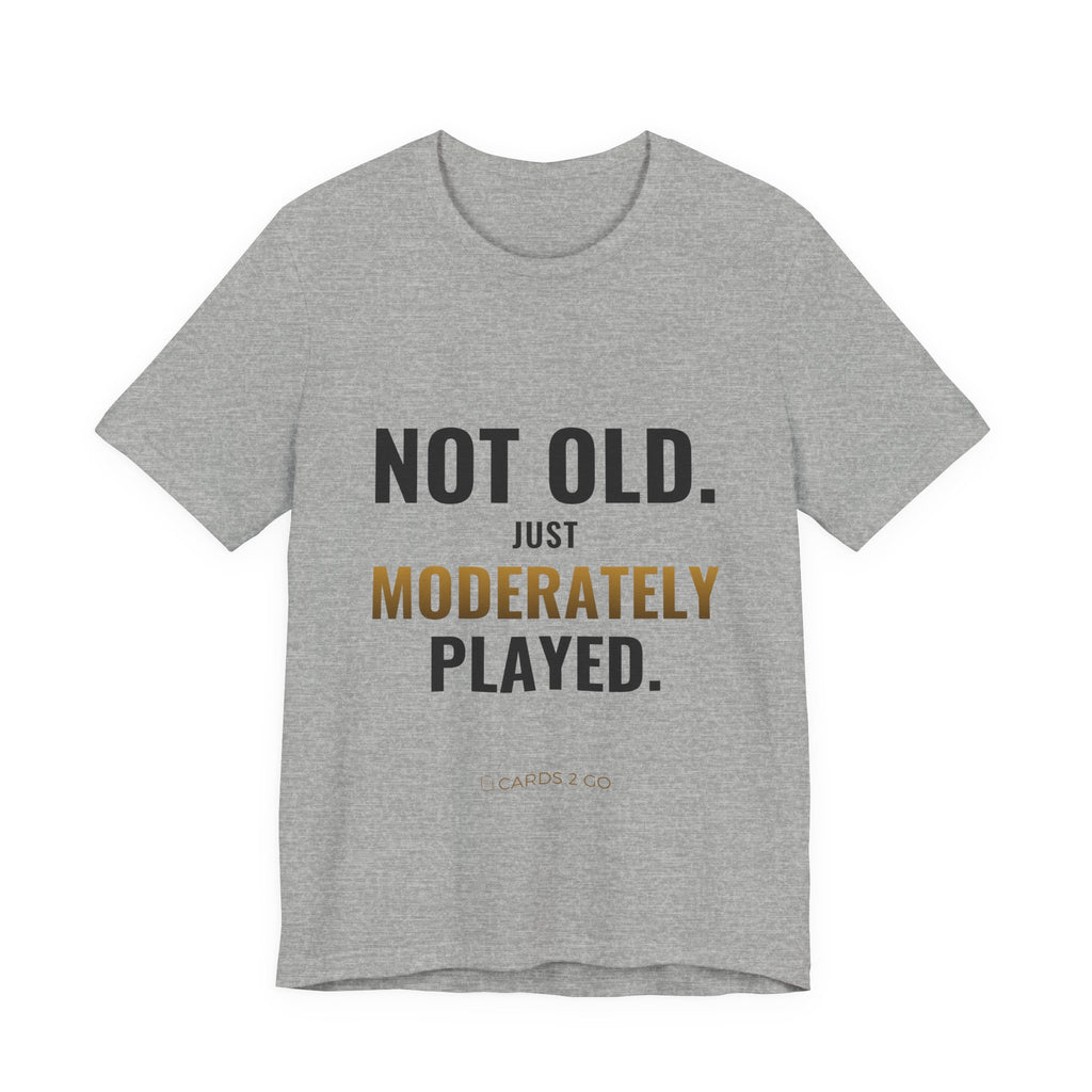 Not Old, Just Moderately Played Tee