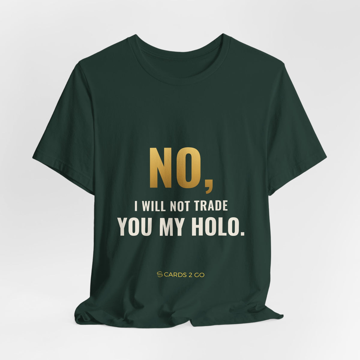 No, I Will Not Trade You My Holo Tee