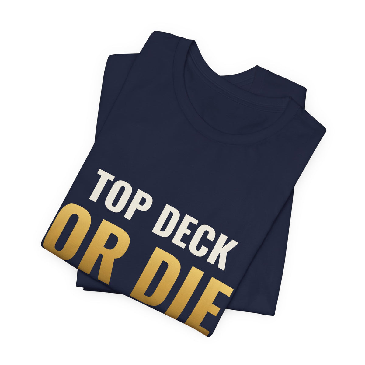 Top Deck Or Die Trying Tee