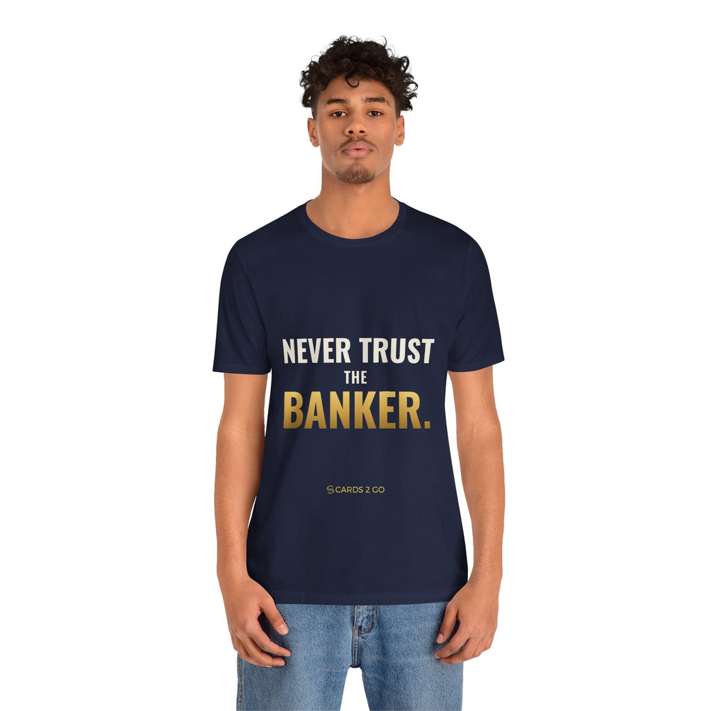 Never Trust The Banker Tee