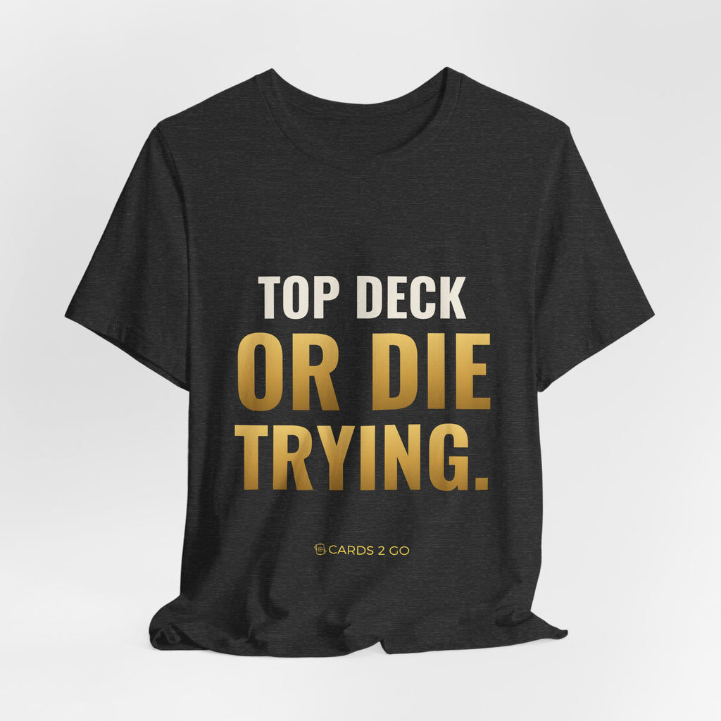 Top Deck Or Die Trying Tee