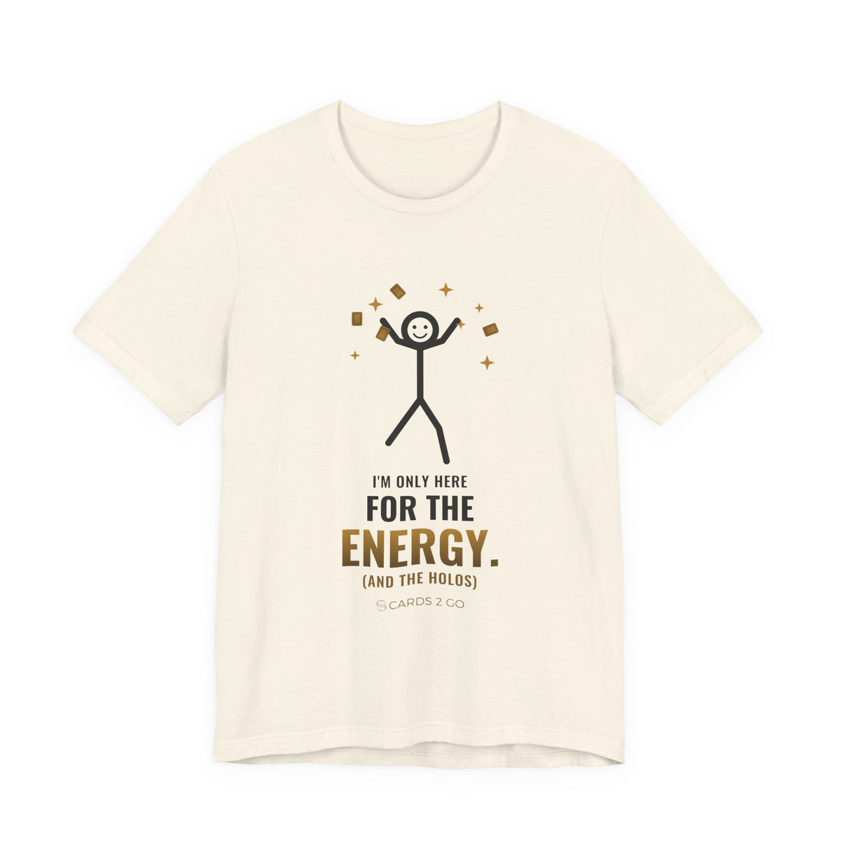 I'm Only Here For The Energy Illustrated Tee