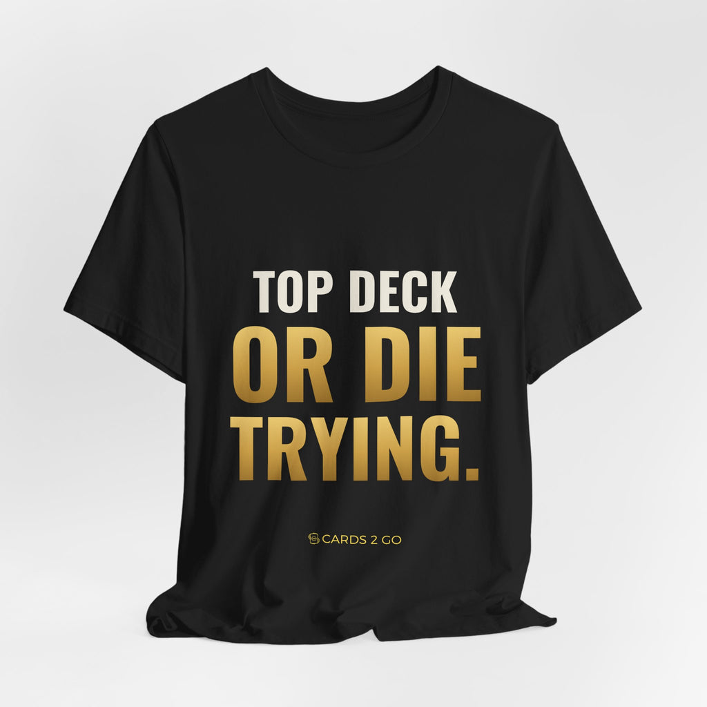 Top Deck Or Die Trying Tee