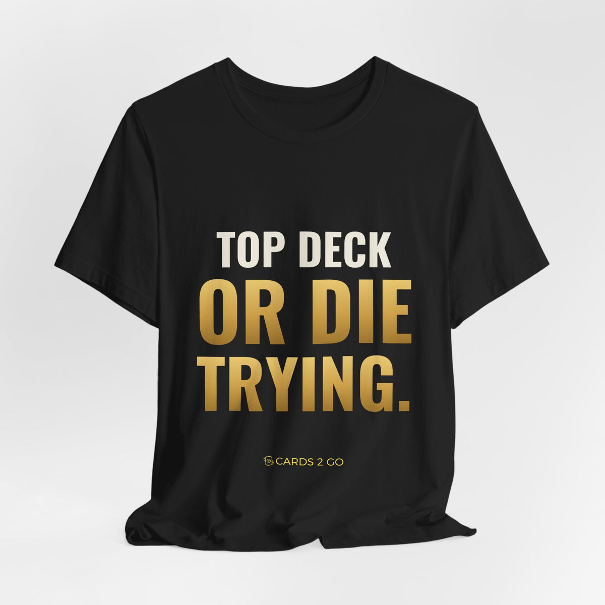 Top Deck Or Die Trying Tee