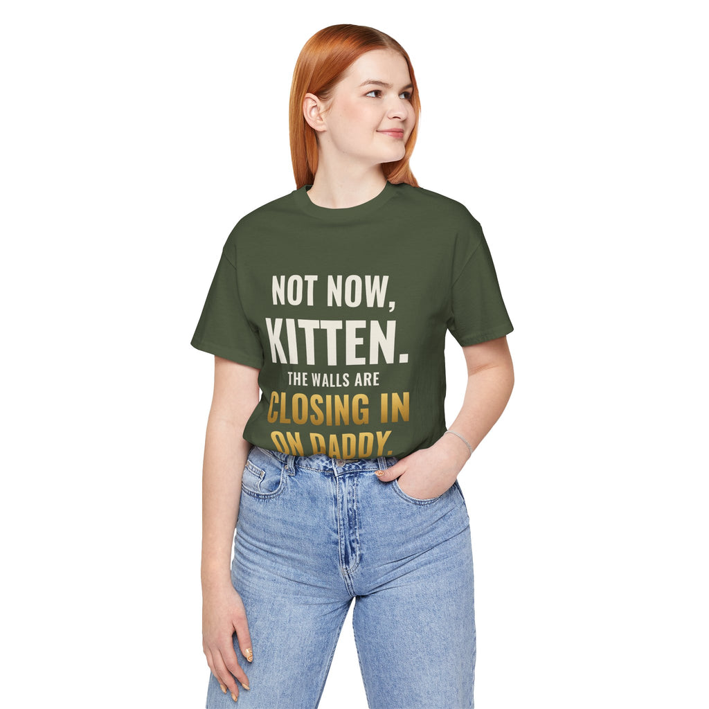 Not Now Kitten, The Walls Are Closing In On Daddy Tee