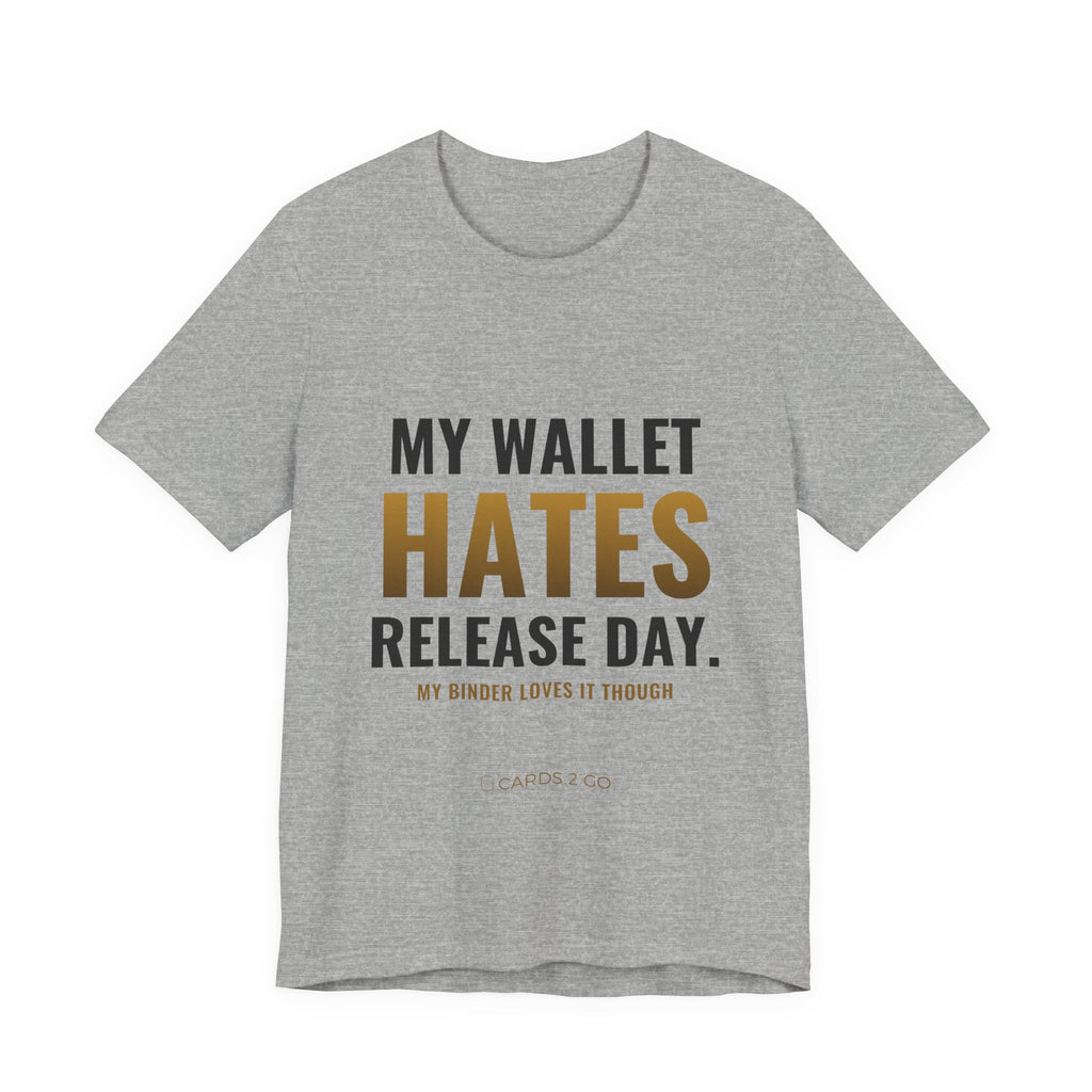 My Wallet Hates Release Day Tee