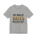 My Wallet Hates Release Day Tee