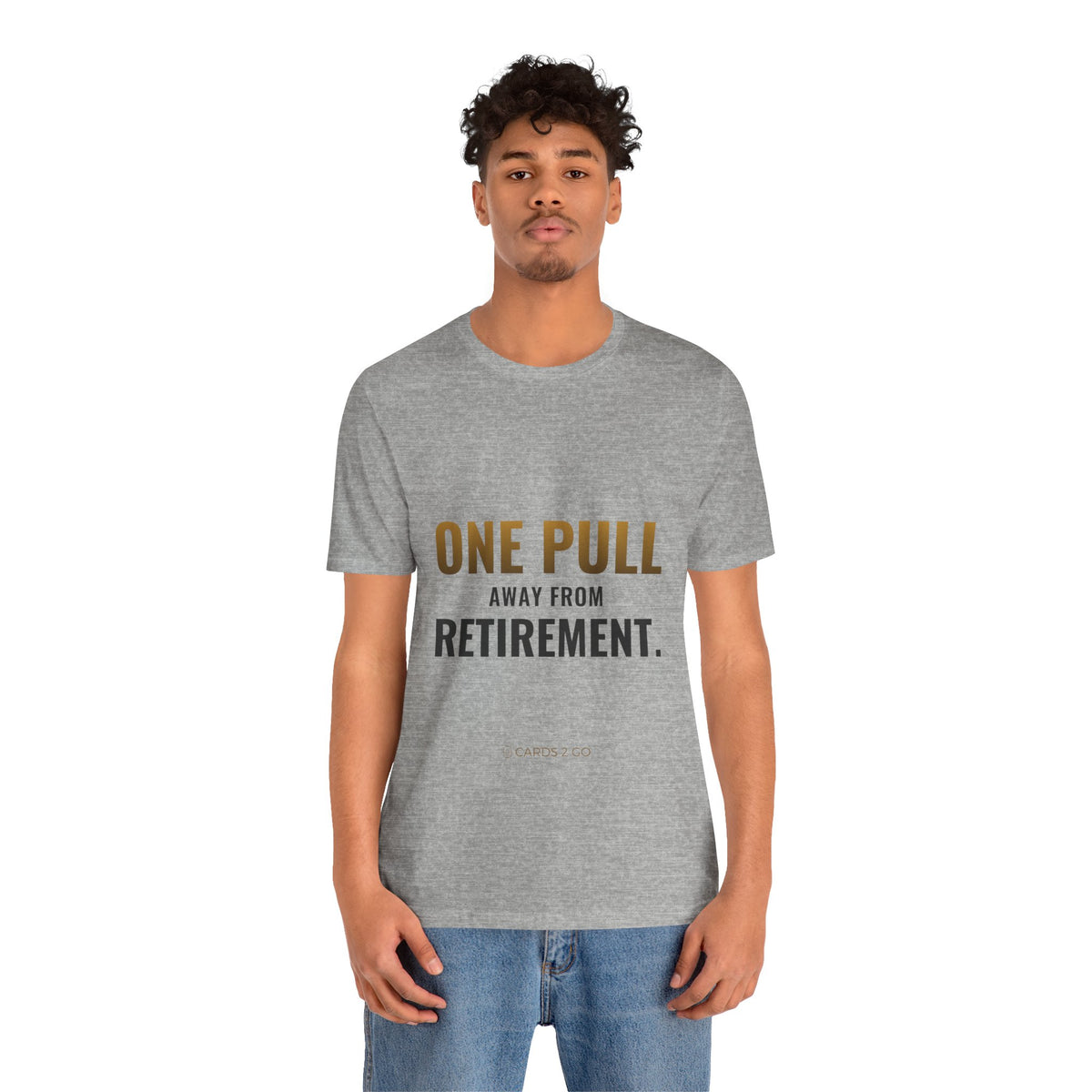 One Pull Away From Retirement Tee