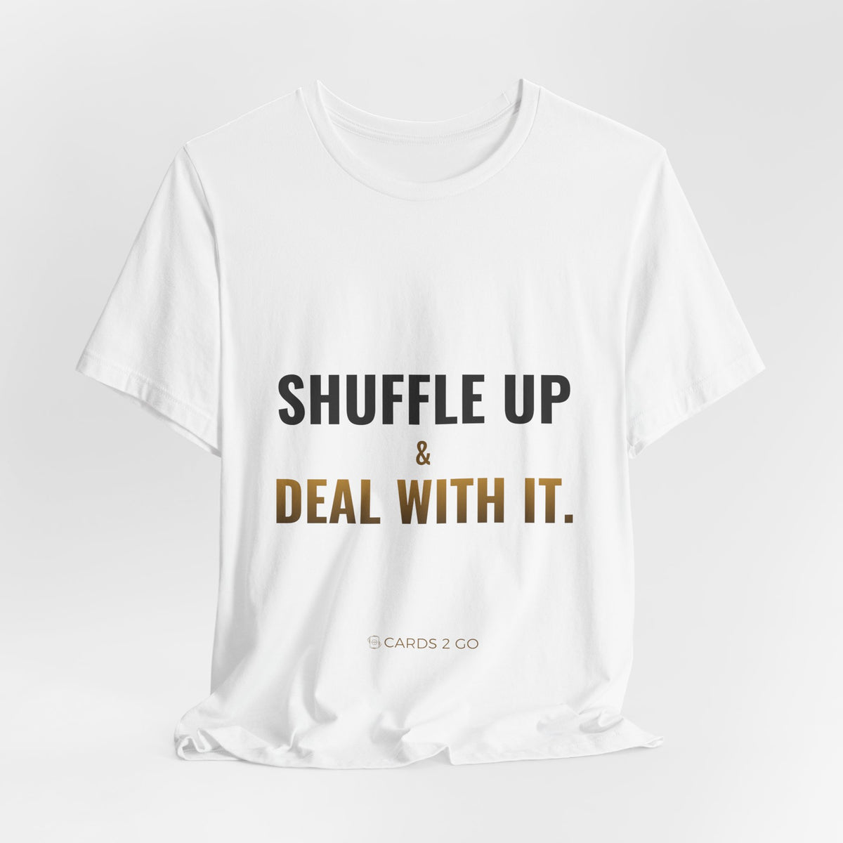 Shuffle Up & Deal With It Tee