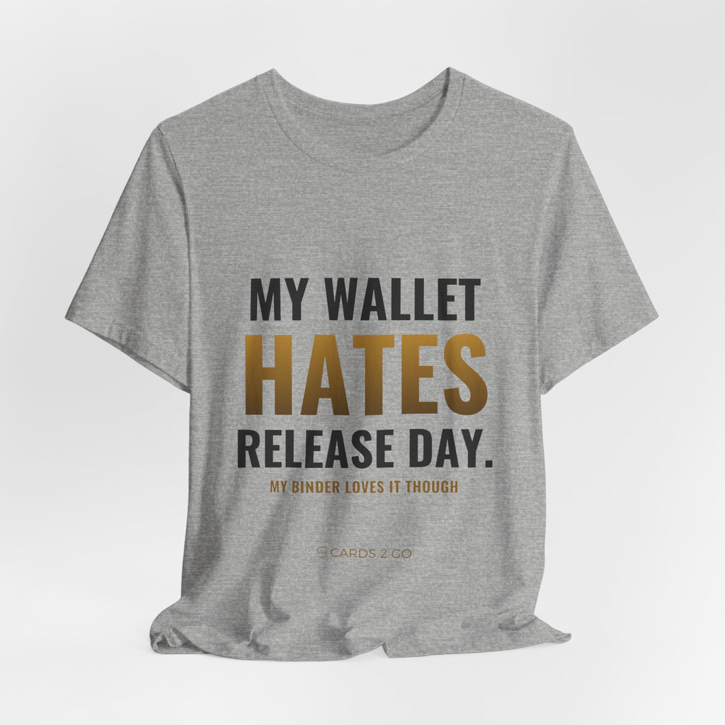 My Wallet Hates Release Day Tee