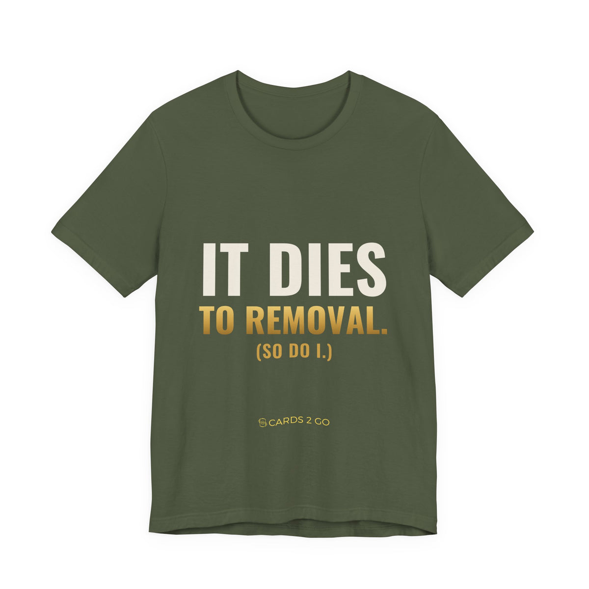 It Dies To Removal Tee