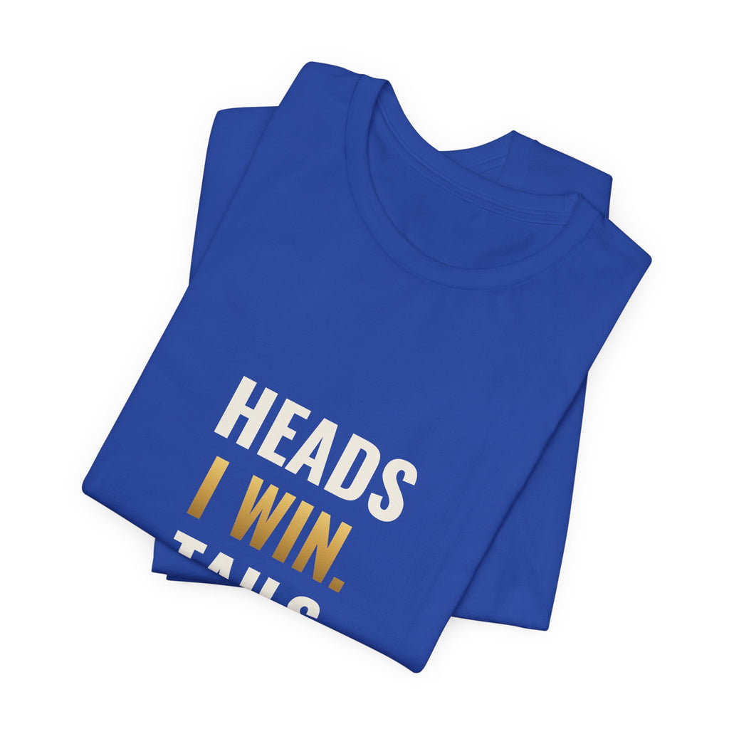 Heads I Win, Tails I Flip The Table Tee