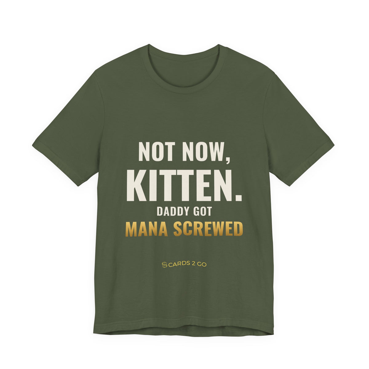 Not Now Kitten, Daddy Got Mana Screwed Tee