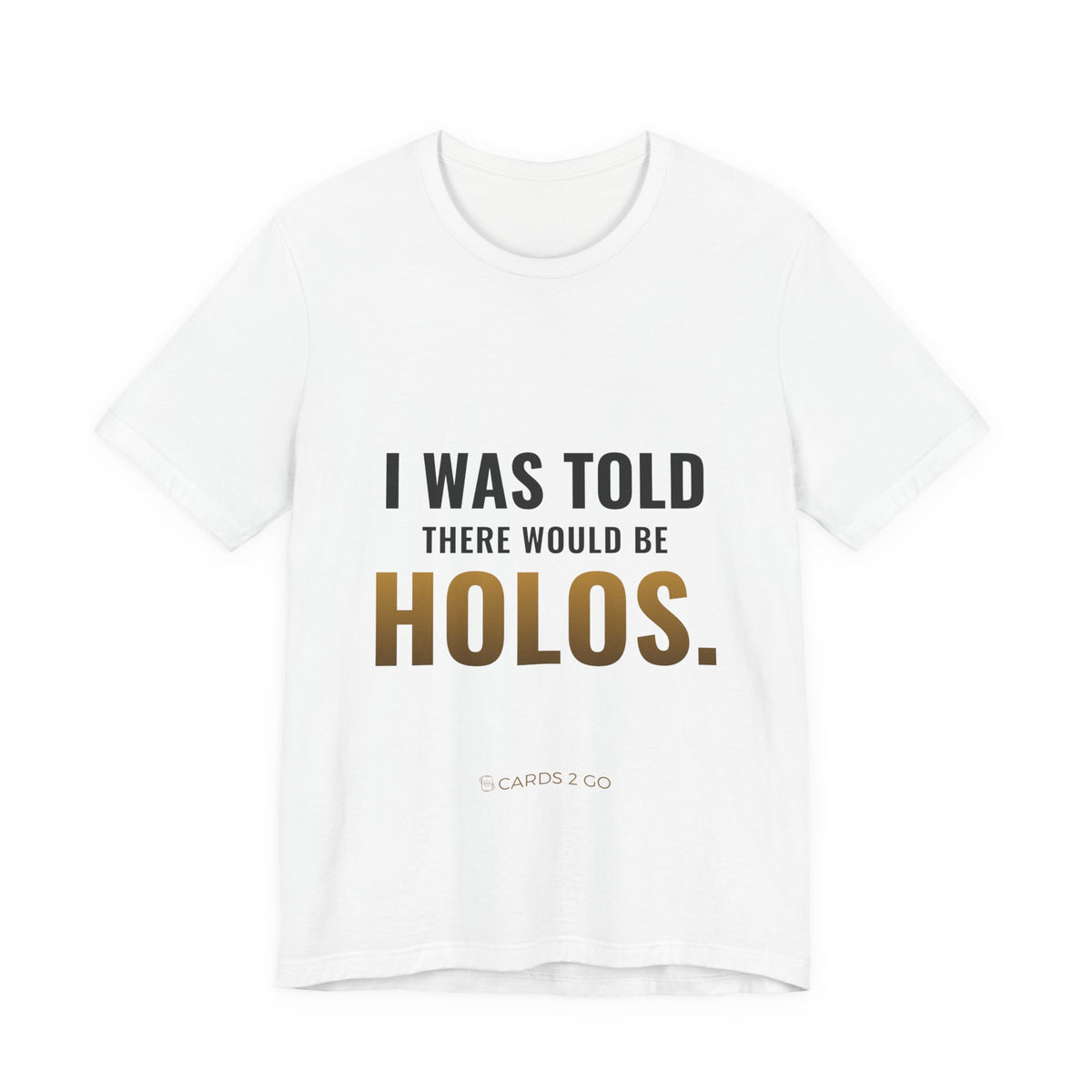 I Was Told There Would Be Holos Tee – funny Pokémon t-shirt by Cards2Go