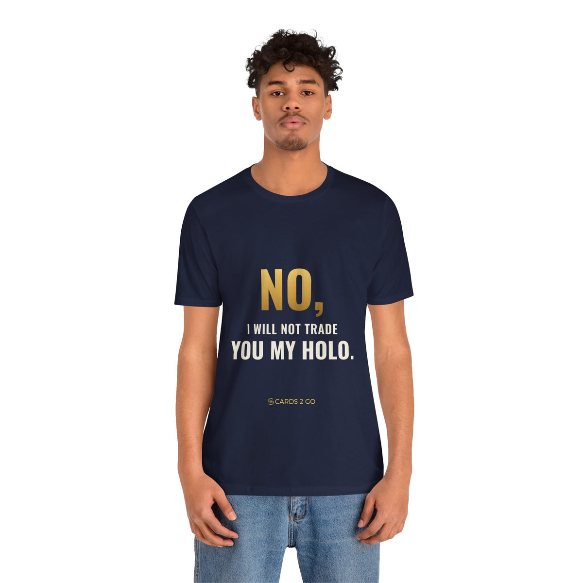 No, I Will Not Trade You My Holo Tee