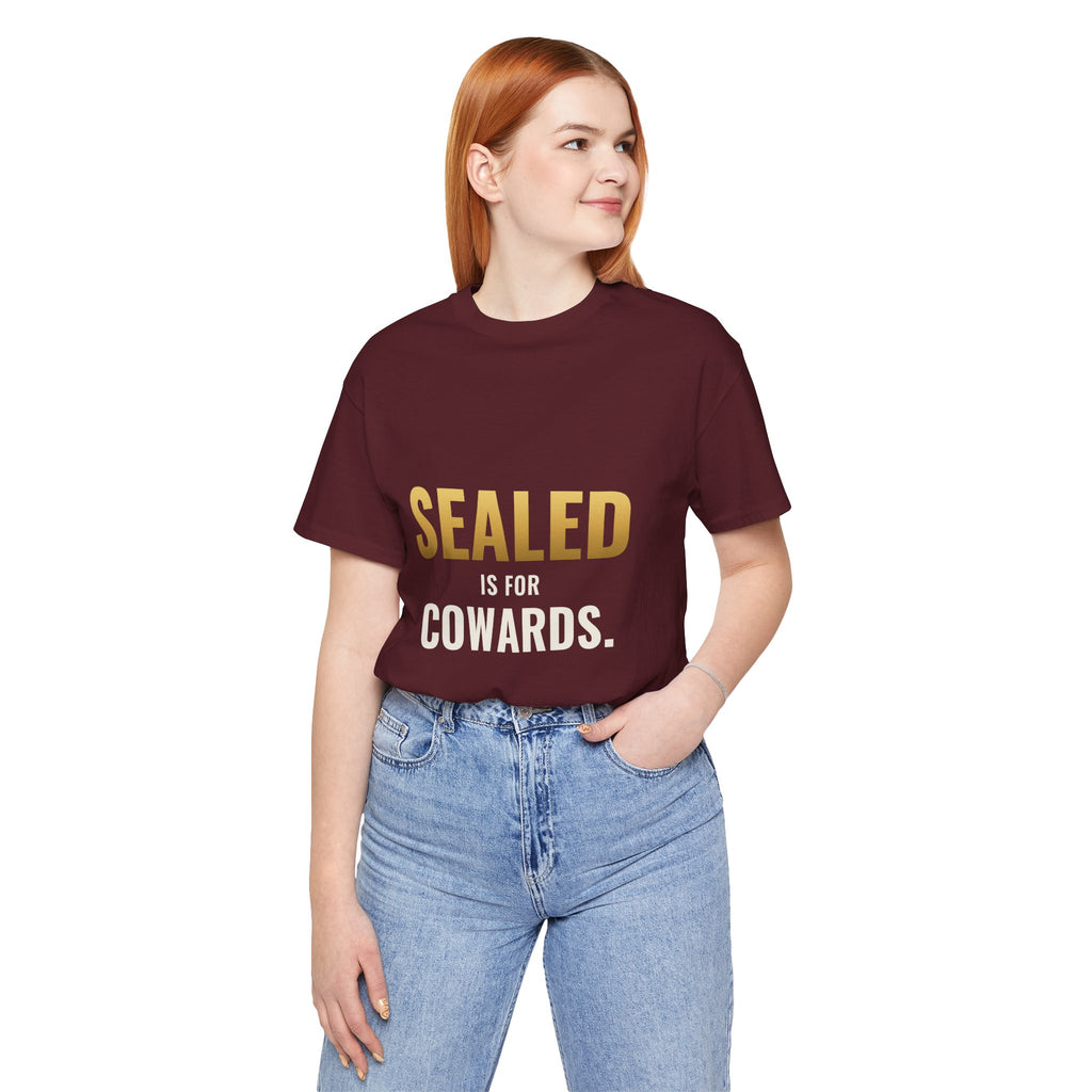Sealed Is For Cowards Tee
