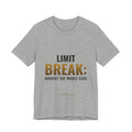 Limit Break: Bought The Whole Case Tee