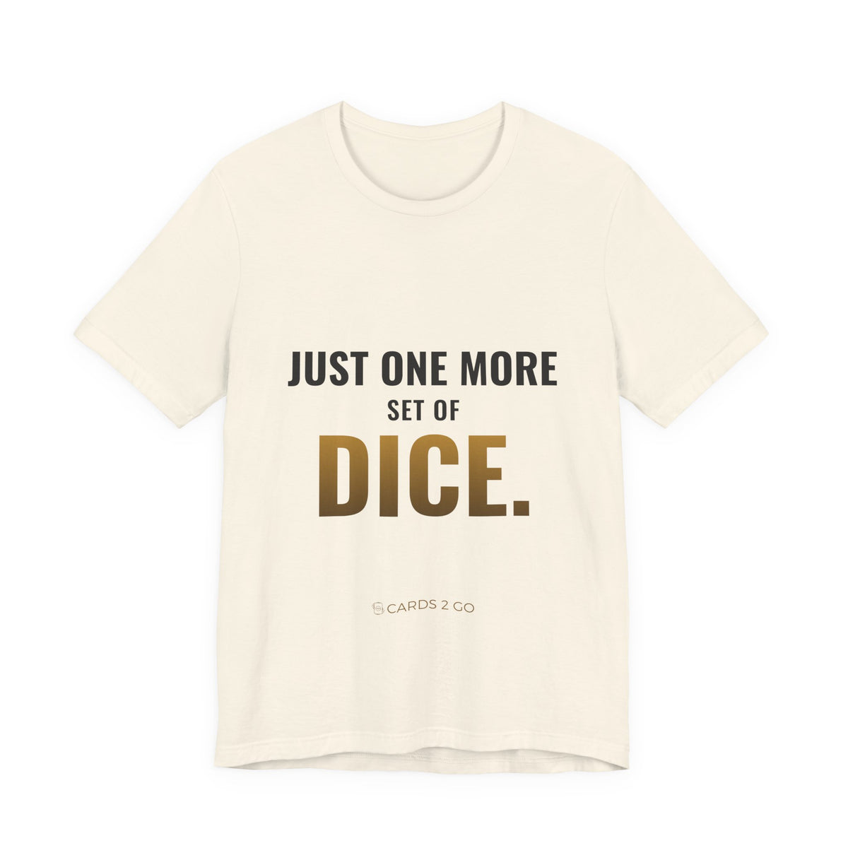 Just One More Set Of Dice Tee