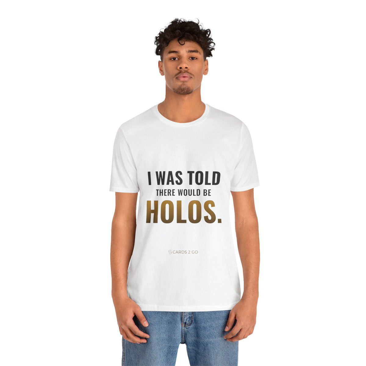 I Was Told There Would Be Holos Tee