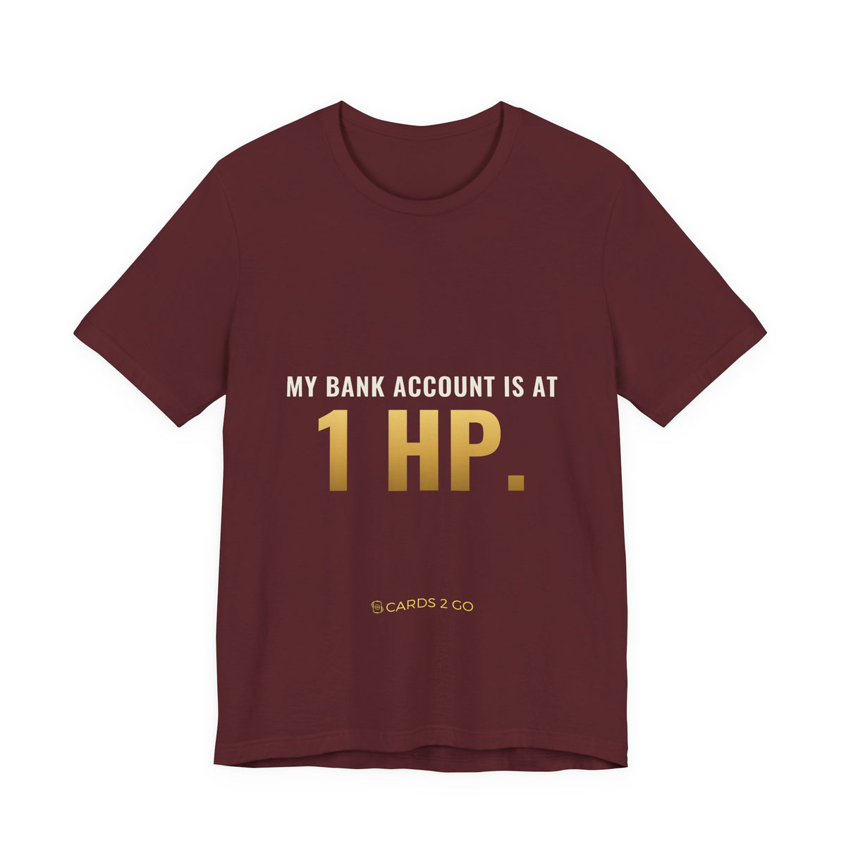 My Bank Account Is At 1 HP Tee