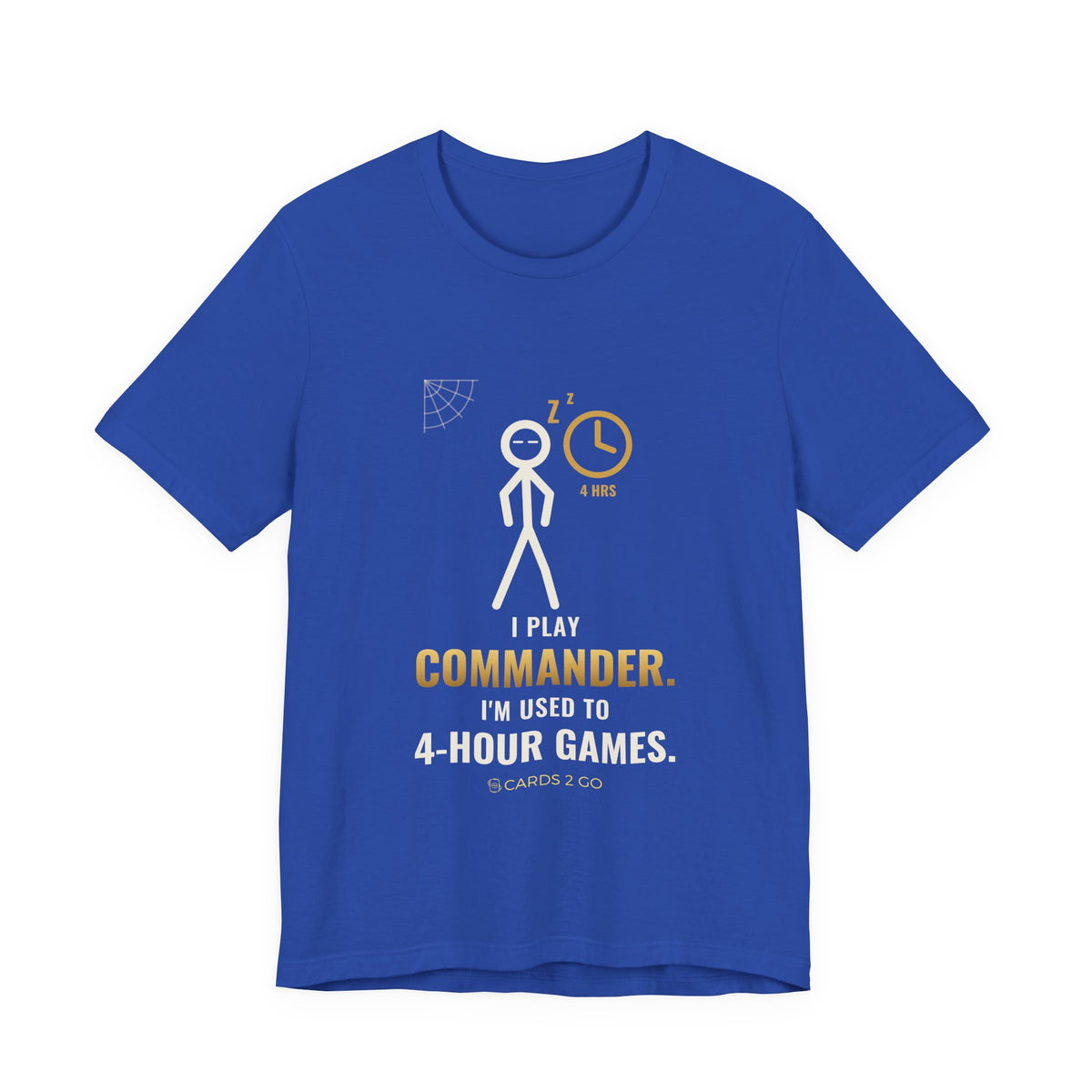I Play Commander, I'm Used To 4-Hour Games Illustrated Tee