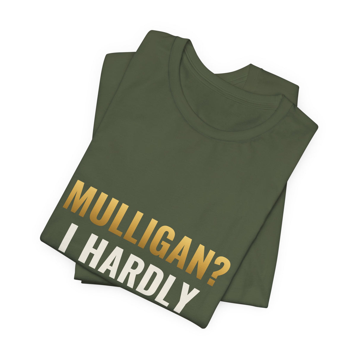 Mulligan? I Hardly Know Her Tee